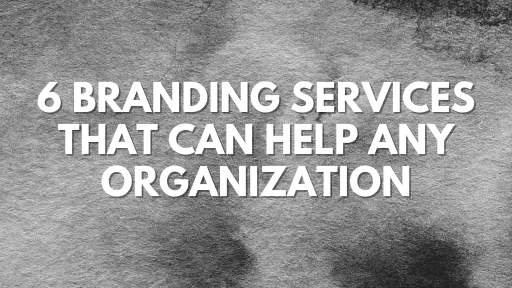 6 branding services that can help any organization